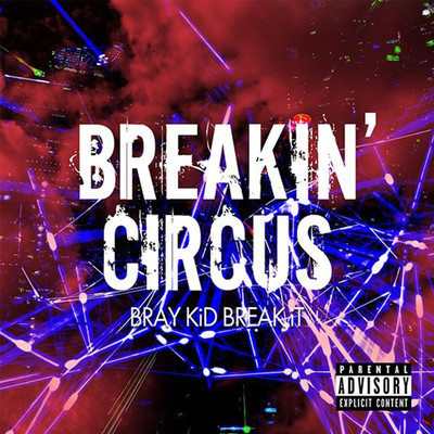 BREAKIN' CIRCUS/BRAY KiD BREAK iT