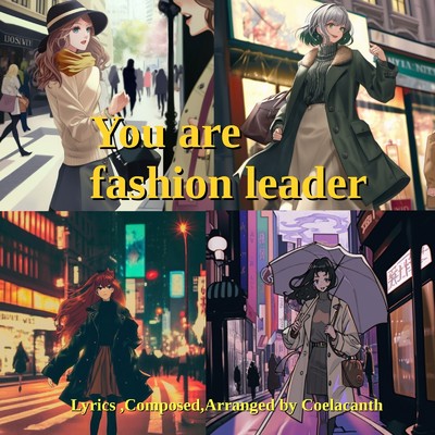 You are fashion leader/Coelacanth