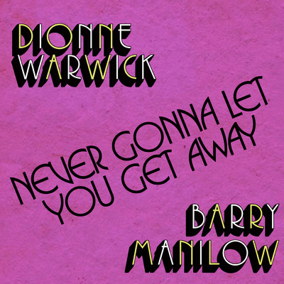 Never Gonna Let You Get Away/Dionne Warwick／Barry Manilow