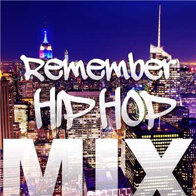 アルバム/Remember HIP HOP MIX/Various Artists