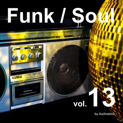 アルバム/Funk ／ Soul, Vol. 13 -Instrumental BGM- by Audiostock/Various Artists