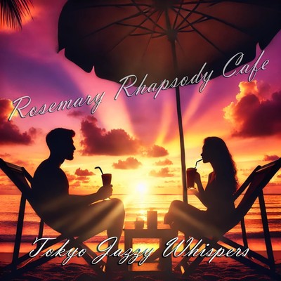 シングル/Rosemary Rhapsody Cafe/Tokyo Jazzy Whispers