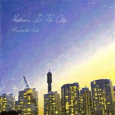 Nocturne In The City/山本果歩