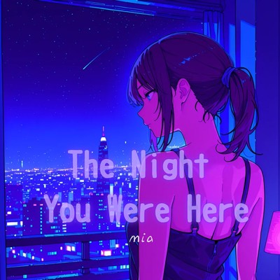 シングル/The Night You Were Here/mia