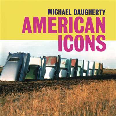 Michael Daugherty: American Icons/Various Artists