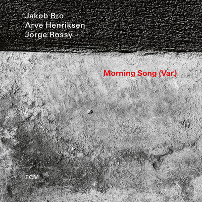 シングル/Morning Song (Var.)/ヤコブ・ブロ／アルヴェ・ヘンリクセン／ホルヘ・ロッシー