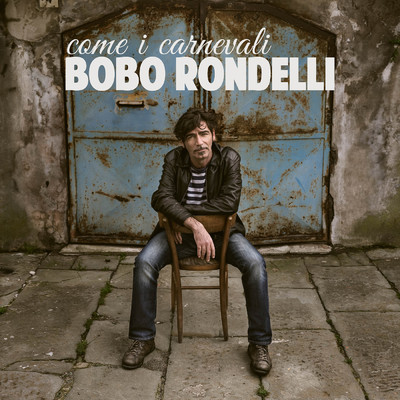 Come I Carnevali/Bobo Rondelli