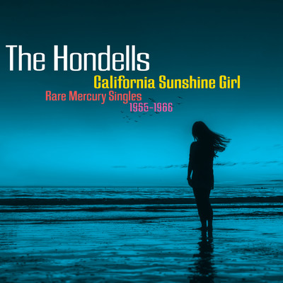 California Sunshine Girl: Rare Mercury Singles 1965-1966/ホンデルズ