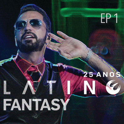 Latino Fantasy - 25 Anos De Carreira (Ao Vivo ／ EP 1)/Latino