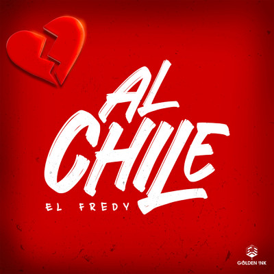 Al Chile (Explicit)/El Fredy