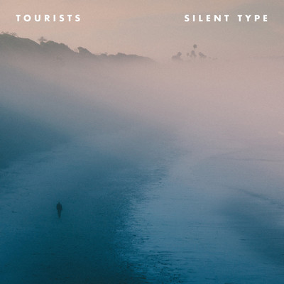 Silent Type/Tourists