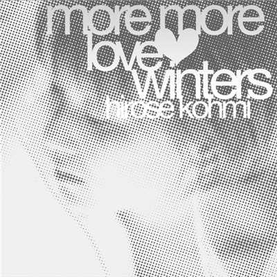 More More Love Winters  1.Begin 2.恋のベスト10 3.promise 4.幸せをつかみたい/広瀬 香美