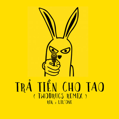 シングル/Tra Tien Cho Tao (TwoDrugs Remix)/Rik, Lil'One