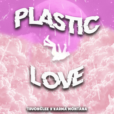 Plastic Love/TruongLee & Karma Montana