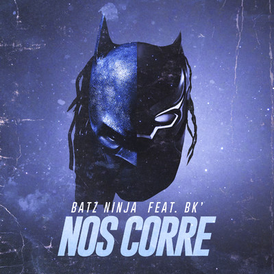 シングル/Nos corre (feat. BK)/Batz Ninja