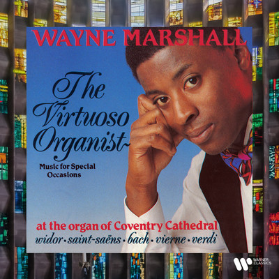 The Virtuoso Organist. Music for Special Occasions at the Organ of Coventry Cathedral. Widor, Saint-Saens, Bach, Vierne, Verdi.../Wayne Marshall