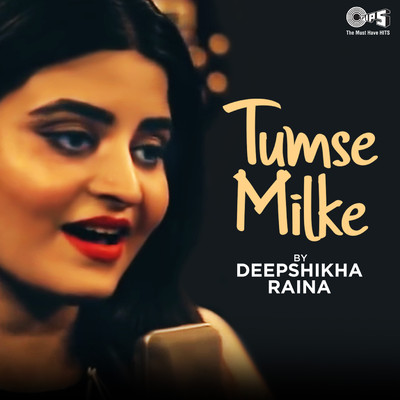 Tumse Milke (Cover Version)/Deepshikha Raina