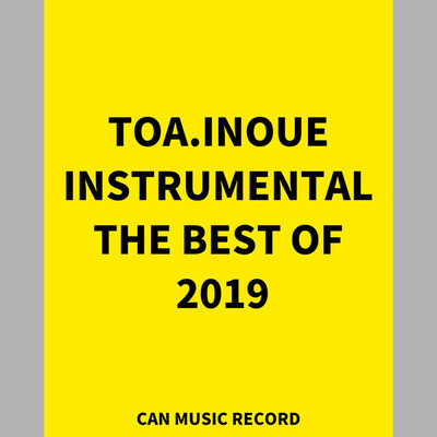 アルバム/TOA.INOUE INSTRUMENTAL THE BEST OF 2019/T.O.A