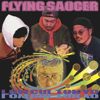 シングル/FLYING SAUCER/LowCulTokyo feat. IKE , Kiyo a.k.a. Nakid , CHIP