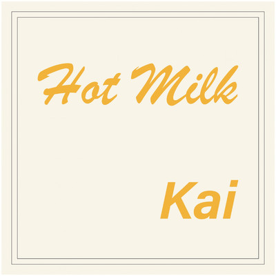 シングル/Hot Milk/Kai