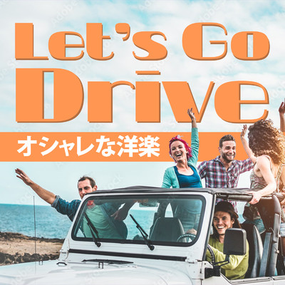 Let's Go Drive - オシャレな洋楽 -/LOVE BGM JPN