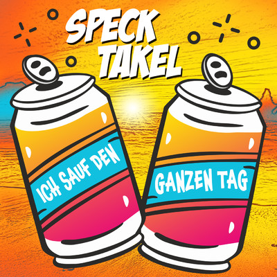 Ich sauf den ganzen Tag/Specktakel