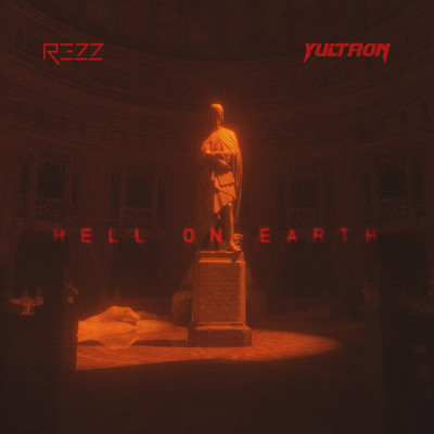 Hell on Earth/Rezz／Yultron