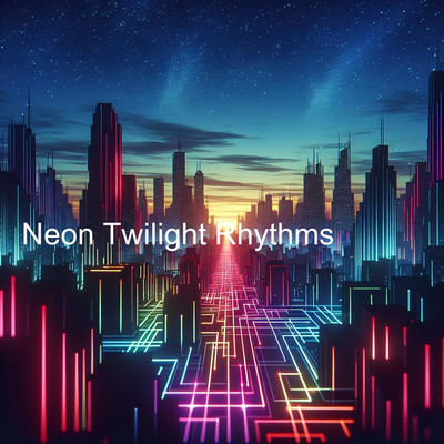 アルバム/Neon Twilight Rhythms/ElectroSynthDonJoshua