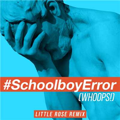 Schoolboy Error (Whoops！) [feat. Bayku] [Little Rose Remix]/Neil Thomas