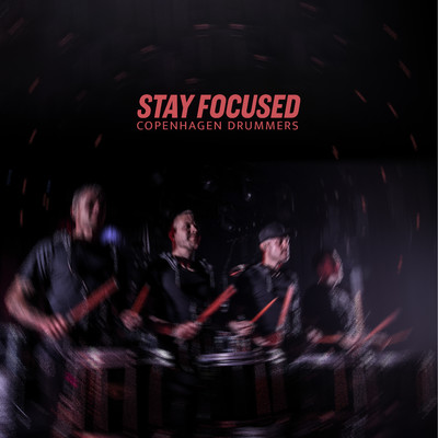 Stay Focused/Copenhagen Drummers