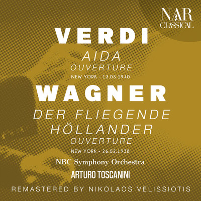 VERDI: AIDA Ouverture & WAGNER: DER FLIEGENDE HOLLANDER Ouverture/Arturo Toscanini & NBC Symphony Orchestra