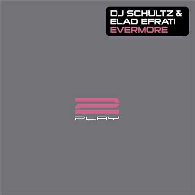 Evermore/DJ Schultz & Elad Efrati
