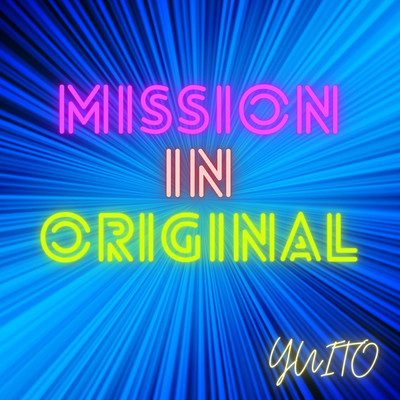 アルバム/Mission In Original/YUITO