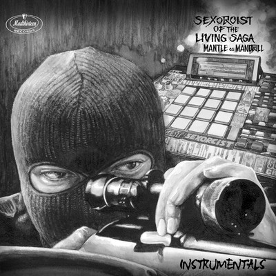 SEXORCIST OF THE LIVING SAGA [INSTRUMENTALS]/MANTLE as MANDRILL