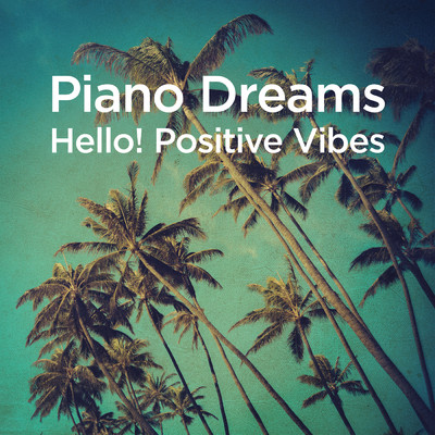 アルバム/Piano Dreams - Hello！ Positive Vibes/Martin Ermen