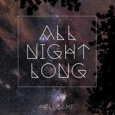 シングル/ALL NIGHT LONG (feat. REMI & RYO)/MELLCAMP.