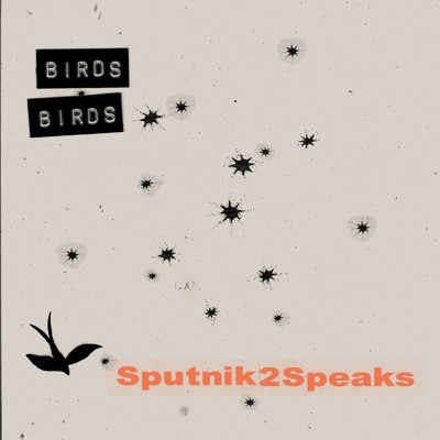 シングル/Birds/Sputnik2Speaks