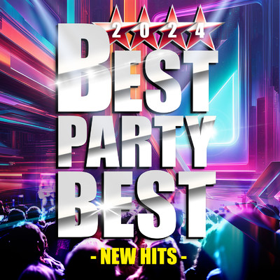 アルバム/BEST PARTY BEST 2024 - NEW HITS/Various Artists