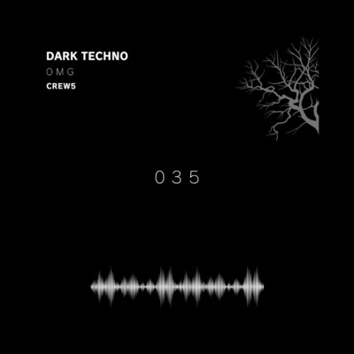 Dark Techno 035 ”OMG” (Extended Mix)/CREW5