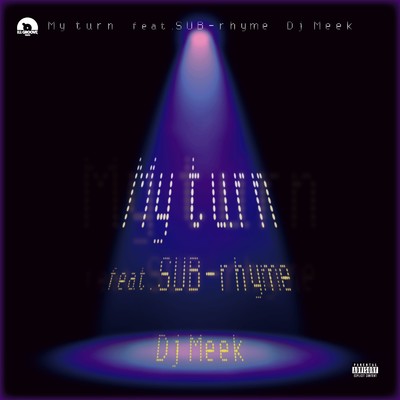 My turn (feat. SUB-rhyme)/DJ MEEK