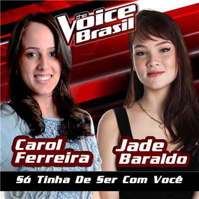 So Tinha De Ser Com Voce (The Voice Brasil 2016)/Carol Ferreira／Jade Baraldo