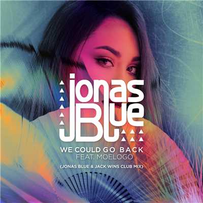 シングル/We Could Go Back (featuring Moelogo／Jonas Blue & Jack Wins Club Mix)/ジョナス・ブルー