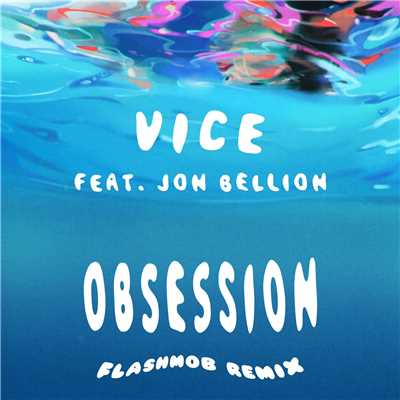 シングル/Obsession (feat. Jon Bellion) [Flashmob Remix]/Vice