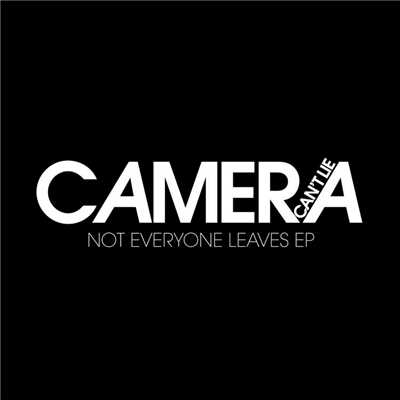 アルバム/Not Everyone Leaves/Camera Can't Lie