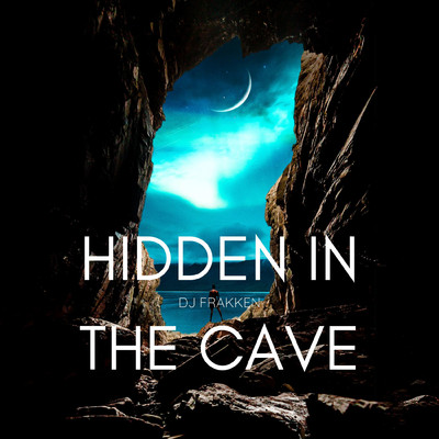 Hidden in the cave/DJ Frakken