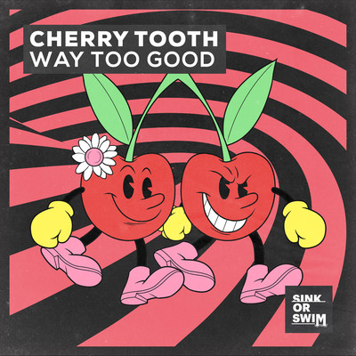 Way Too Good/Cherry Tooth