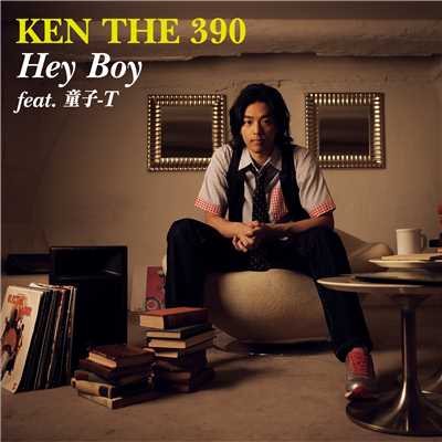 Hey Boy feat.童子-T/KEN THE 390