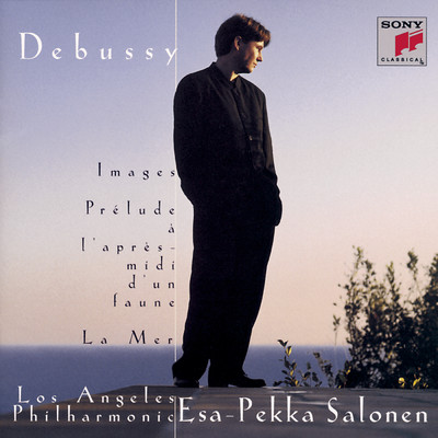 Debussy: Images pour orchestre, Prelude a l'apres-midi d'un faune & La mer/Esa-Pekka Salonen