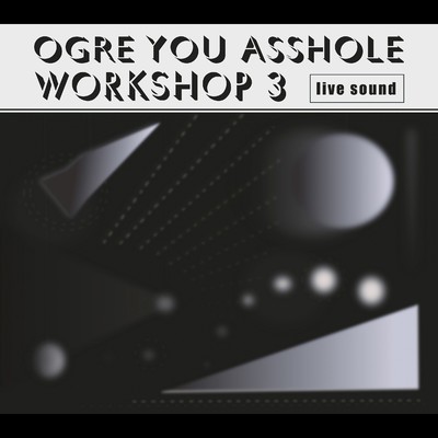 アルバム/workshop 3/OGRE YOU ASSHOLE