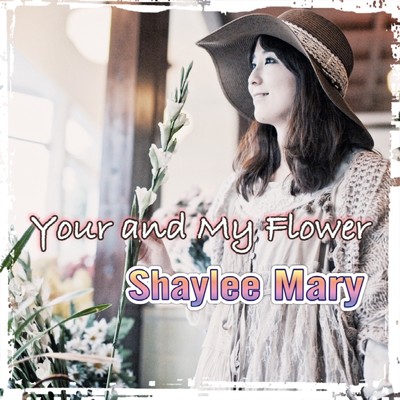 シングル/Your and My Flower/Shaylee Mary